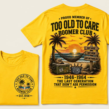 Custom EST.Year Proud Member Of Too Old To Care Boomer Club 1946-1964 The Last Generation That Didn't Ask Permission T-Shirt