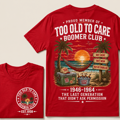 Custom EST.Year Proud Member Of Too Old To Care Boomer Club 1946-1964 The Last Generation That Didn't Ask Permission T-Shirt